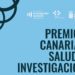 Los Premios Canarias a las Ciencias de la Salud reconocen la dedicación y excelencia de los profesionales del SCS